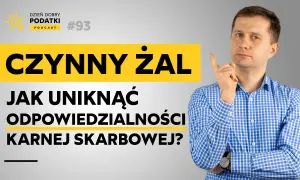 Mężczyzna w kratę tłumaczy, jak uniknąć odpowiedzialności karnej skarbowej dzięki czynnemu żalowi. Podcast "Dzień Dobry Podatki" #93.