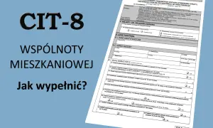 Formularz CIT-8 dla wspólnot mieszkaniowych. Jak wypełnić zeznanie podatkowe?