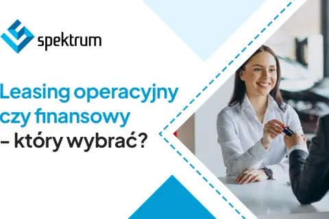 Uśmiechnięta kobieta przekazuje kluczyki do samochodu, a na ekranie widnieje pytanie: leasing operacyjny czy finansowy – który wybrać?