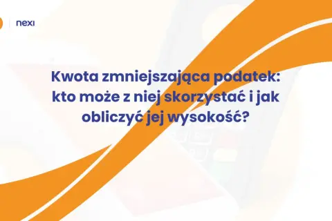 Kwota zmniejszająca podatek: kto może z niej skorzystać i jak obliczyć jej wysokość? Logo Nexi i PSP.