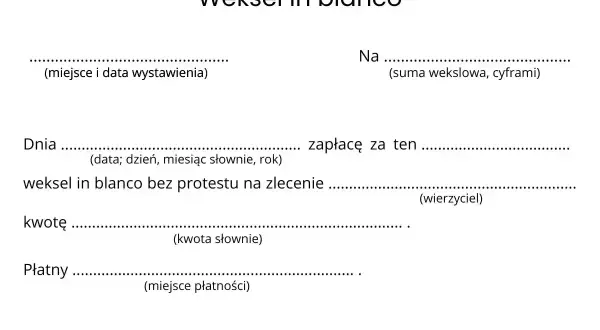 Formularz weksla in blanco do wypełnienia. Zawiera pola na miejsce i datę wystawienia, sumę wekslową, datę, kwotę słownie, miejsce płatności oraz podpis wystawcy.