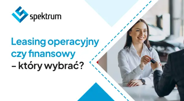 Uśmiechnięta kobieta przekazuje kluczyki do samochodu, a na ekranie widnieje pytanie: leasing operacyjny czy finansowy – który wybrać?
