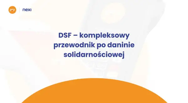 DSF – kompleksowy przewodnik po daninie solidarnościowej. Nexi wspiera płatności.