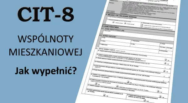 Formularz CIT-8 dla wspólnot mieszkaniowych. Jak wypełnić zeznanie podatkowe?