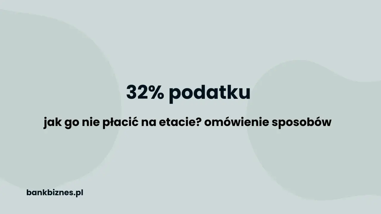 32% podatku: jak go nie płacić na etapie? Omówienie sposobów na uniknięcie wyższych progów podatkowych.