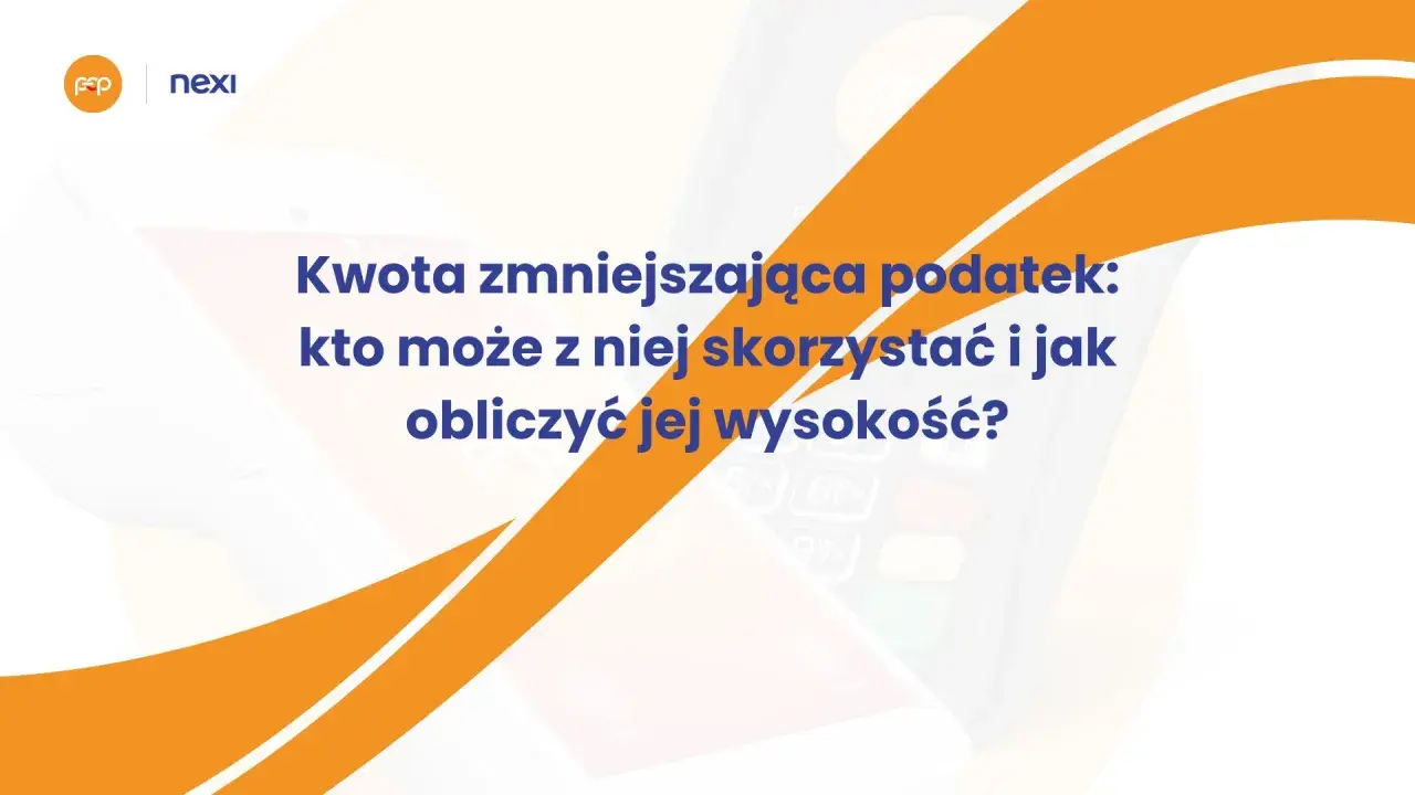 Kwota zmniejszająca podatek: kto może z niej skorzystać i jak obliczyć jej wysokość? Logo Nexi i PSP.