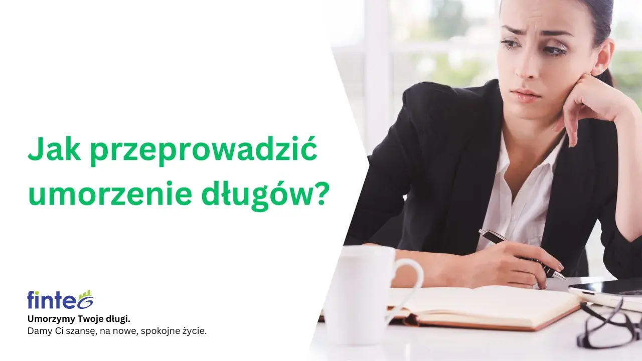 Zmartwiona kobieta przy biurku zastanawia się nad umorzeniem długów. Napis "Jak przeprowadzić umorzenie długów?" i logo "finte".