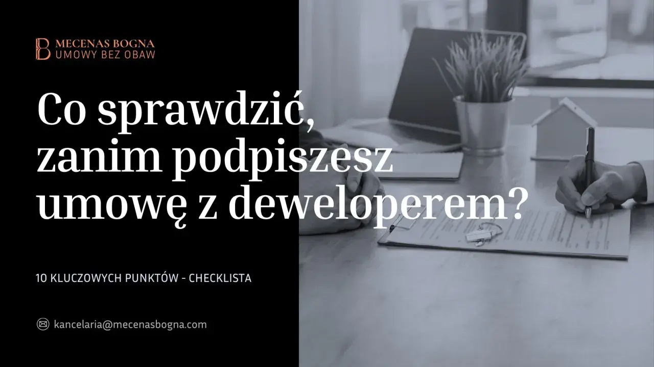 Co sprawdzić, zanim podpiszesz umowę z deweloperem? Kluczowa checklista dla kupujących.