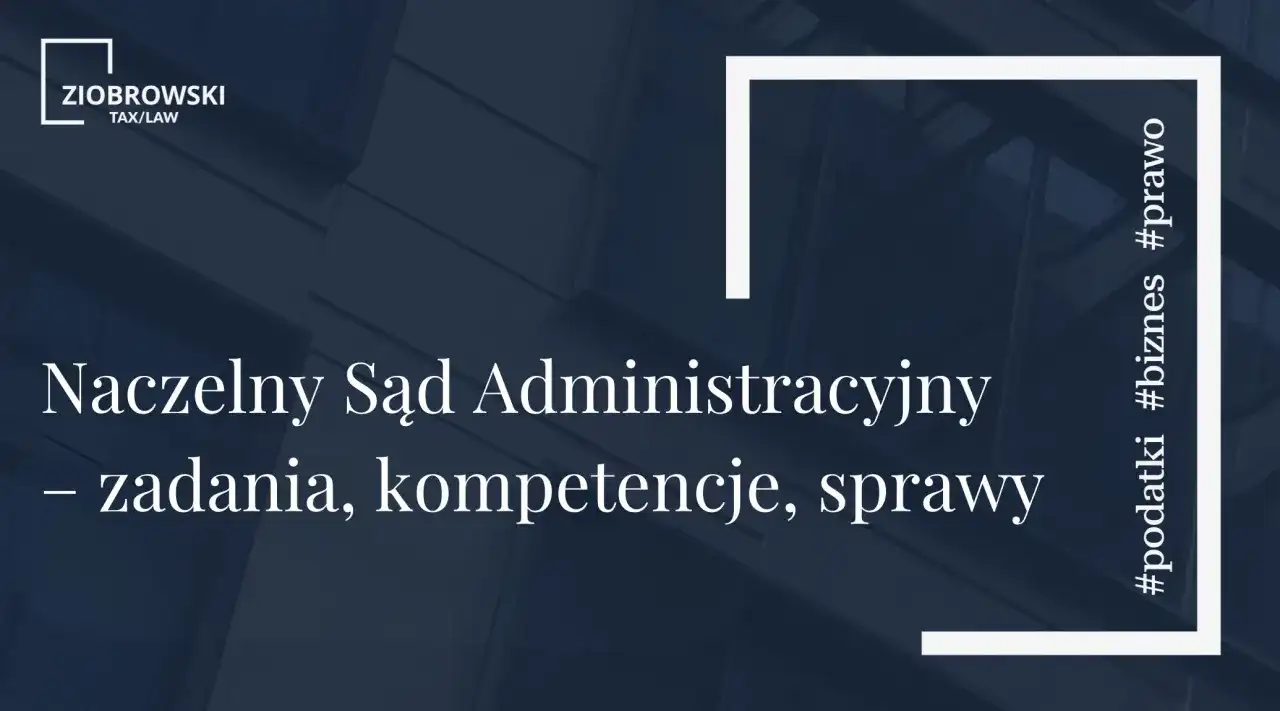 Naczelny Sąd Administracyjny – zadania, kompetencje, sprawy. Hasztagi #podatki #biznes #prawo.