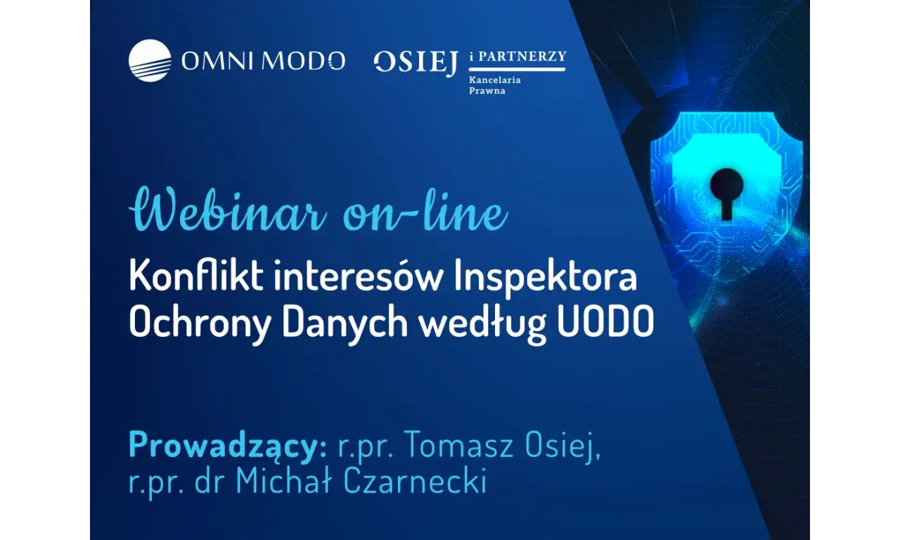 Webinar o konflikcie interesów Inspektora Ochrony Danych (IOD) według UODO. Prowadzący: Tomasz Osiej, Michał Czarnecki.