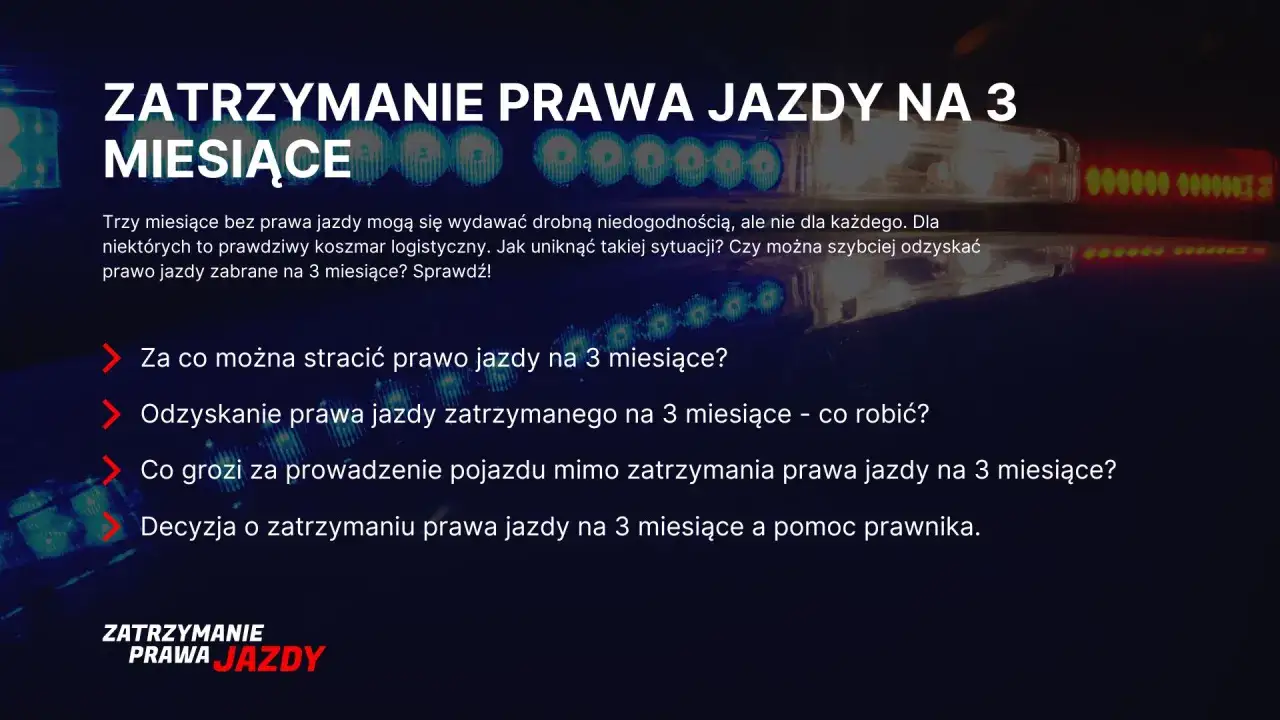 Zatrzymanie prawa jazdy na 3 miesiące. Dowiedz się, za co można stracić dokument, jak go odzyskać i co grozi za jazdę bez niego.