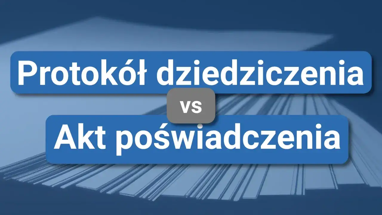 Porównanie protokołu dziedziczenia z aktem poświadczenia dziedziczenia. Dokumenty prawne.