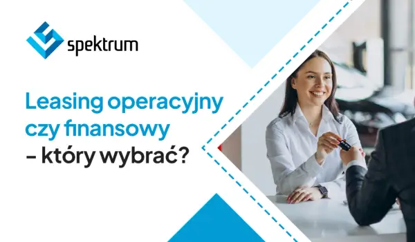 Uśmiechnięta kobieta przekazuje kluczyki do samochodu, a na ekranie widnieje pytanie: leasing operacyjny czy finansowy – który wybrać?