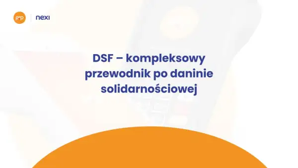DSF – kompleksowy przewodnik po daninie solidarnościowej. Nexi wspiera płatności.