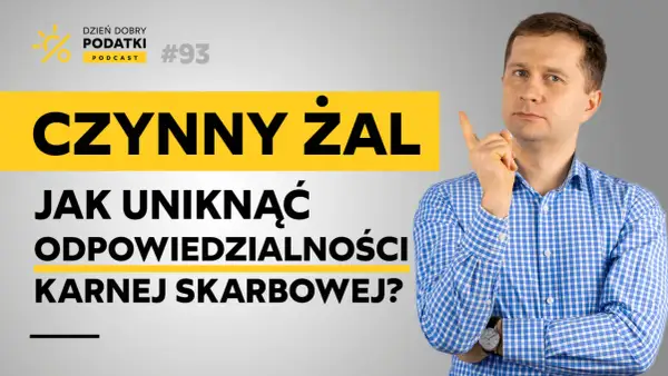 Mężczyzna w kratę tłumaczy, jak uniknąć odpowiedzialności karnej skarbowej dzięki czynnemu żalowi. Podcast "Dzień Dobry Podatki" #93.
